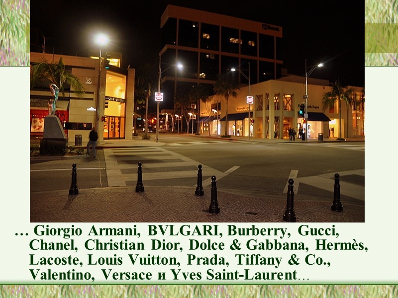 … Giorgio Armani, BVLGARI, Burberry, Gucci, Chanel, Christian Dior, Dolce & Gabbana, Hermès, Lacoste,